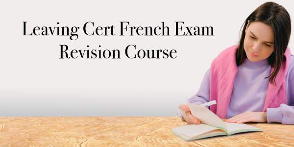 Revision Course for Leaving Cert French Exam